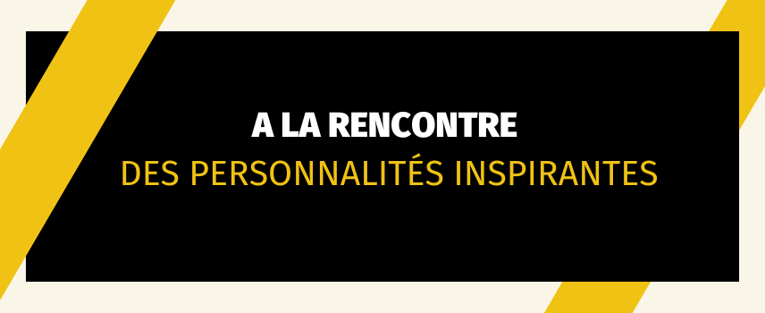 A la rencontre des personnalités inspirantes.png À la rencontre des personnalités inspirantes